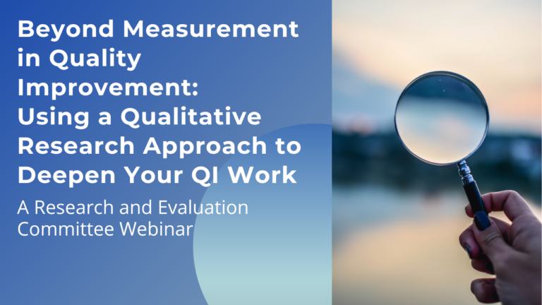 Beyond Measurement in Quality Improvement: Using a Qualitative Research Approach to Deepen Your QI Work