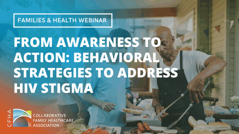 Families & Health SIG Webinar: From Awareness to Action: Behavioral Strategies to Address HIV Stigma