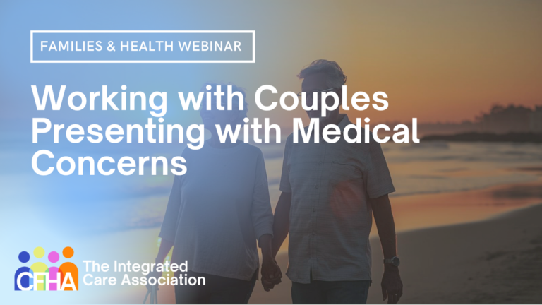 Families & Health SIG Webinar: Working with Couples Presenting with Medical Concerns